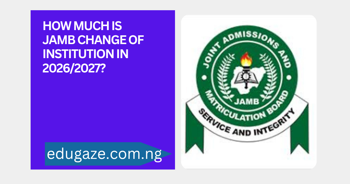 How Much Is JAMB Change of Institution in 2026/2027?