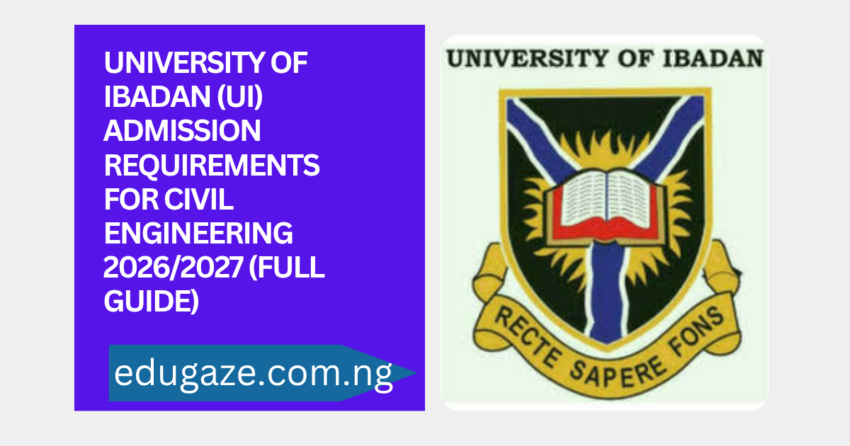 University of Ibadan (UI) Admission Requirements for Civil Engineering 2026/2027 (Full Guide)